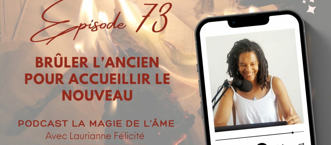 Brûler l'ancien pour accueillir le nouveau podcast